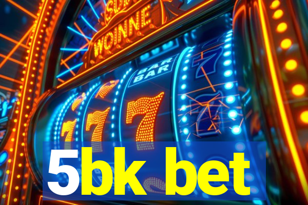 5bk bet